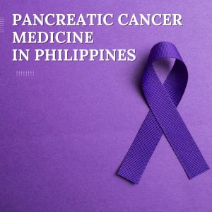 Pancreatic Cancer Medicine in Philippines